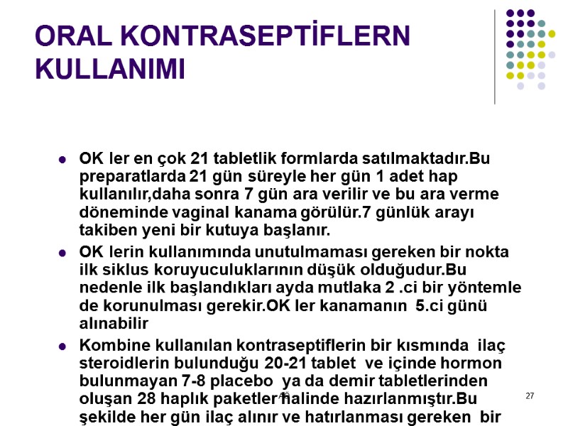 AÖ 27 ORAL KONTRASEPTİFLERN KULLANIMI OK ler en çok 21 tabletlik formlarda satılmaktadır.Bu preparatlarda